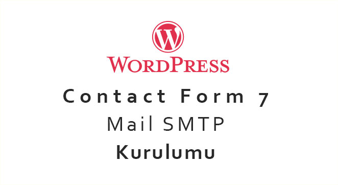 WordPress Contact Form 7 Mail SMTP Kurulumu